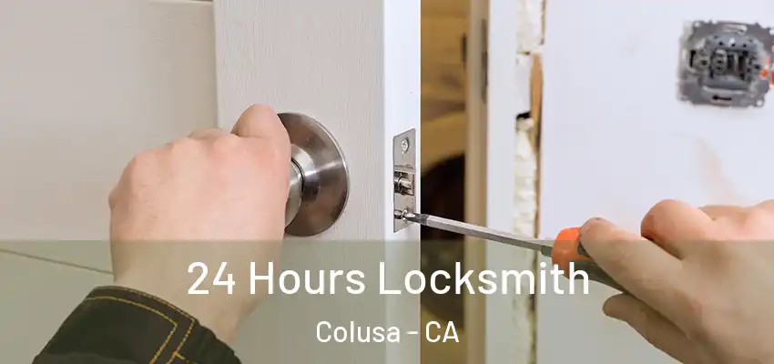  24 Hours Locksmith Colusa - CA